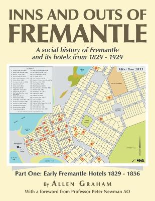 Inns and Outs of Fremantle: A social history of Fremantle and its hotels from 1829 - 1929 book