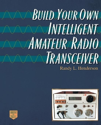Build Your Own Intelligent Amateur Radio Transceiver book