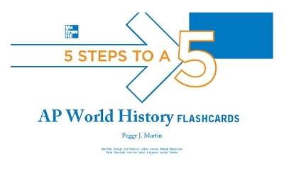 5 Steps to a 5 AP World History Flashcards by Peggy Martin