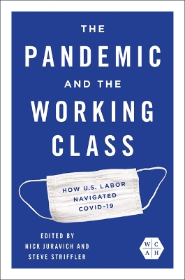 The Pandemic and the Working Class: How US Labor Navigated COVID-19 book