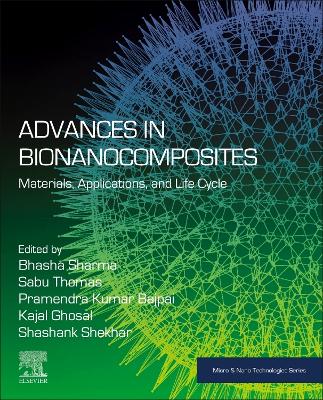 Advances in Bionanocomposites: Materials, Applications, and Life Cycle book