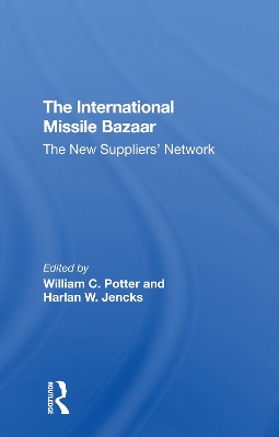 The International Missile Bazaar: The New Suppliers' Network by William C Potter