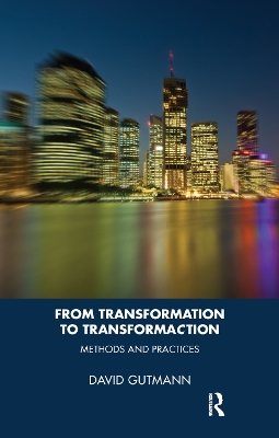 From Transformation to TransformaCtion: Methods and Practices by David Gutmann