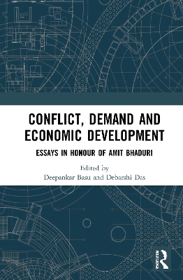 Conflict, Demand and Economic Development: Essays in Honour of Amit Bhaduri by Deepankar Basu