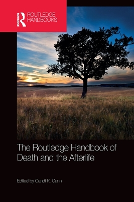 The The Routledge Handbook of Death and the Afterlife by Candi K. Cann