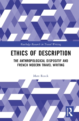 Ethics of Description: The Anthropological Dispositif and French Modern Travel Writing book