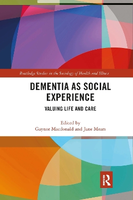 Dementia as Social Experience: Valuing Life and Care book