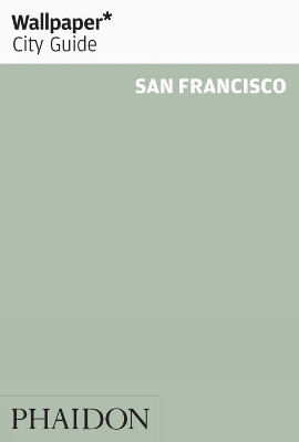 Wallpaper* City Guide San Francisco 2011 by Wallpaper*