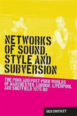 Networks of Sound, Style and Subversion by Nick Crossley