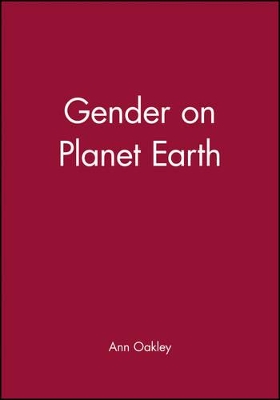 Gender on Planet Earth by Ann Oakley