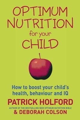 Optimum Nutrition For Your Child by Patrick Holford
