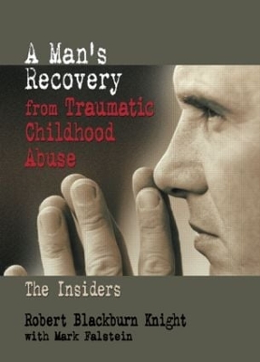 A Man's Recovery from Traumatic Childhood Abuse by Robert Blackburn Knight