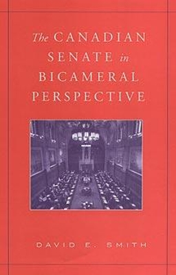 Canadian Senate in Bicameral Perspective by David E. Smith