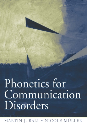 Phonetics for Communication Disorders by Martin J Ball