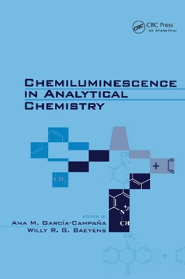 Chemiluminescence in Analytical Chemistry by Ana M. Garcia-Campana