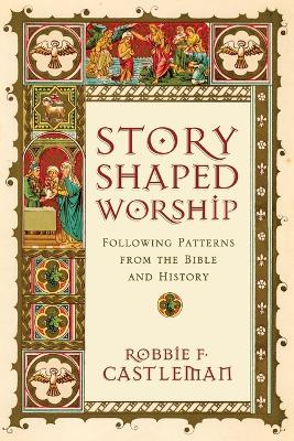 Story–Shaped Worship – Following Patterns from the Bible and History book