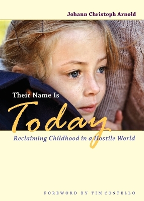 Their Name Is Today: Reclaiming Childhood in a Hostile World book