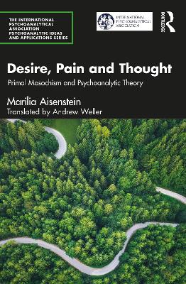 Desire, Pain and Thought: Primal Masochism and Psychoanalytic Theory book