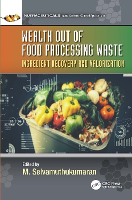 Wealth out of Food Processing Waste: Ingredient Recovery and Valorization book