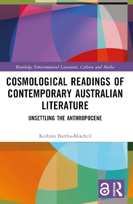 Cosmological Readings of Contemporary Australian Literature: Unsettling the Anthropocene book