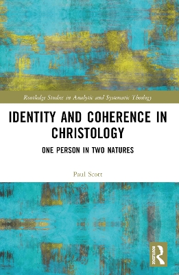 Identity and Coherence in Christology: One Person in Two Natures by Paul S. Scott