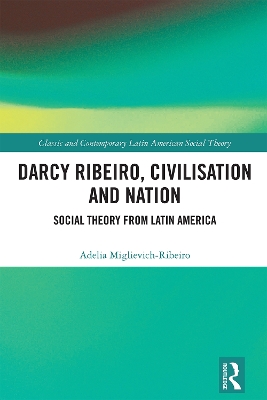 Darcy Ribeiro, Civilisation and Nation: Social Theory from Latin America book