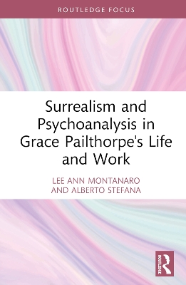 Surrealism and Psychoanalysis in Grace Pailthorpe's Life and Work book