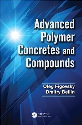 Advanced Polymer Concretes and Compounds by Oleg Figovsky