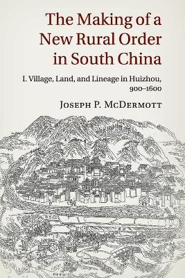 The Making of a New Rural Order in South China: Volume 1 by Joseph P. McDermott