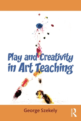 Play and Creativity in Art Teaching book