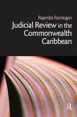Judicial Review in the Commonwealth Caribbean by Rajendra Ramlogan