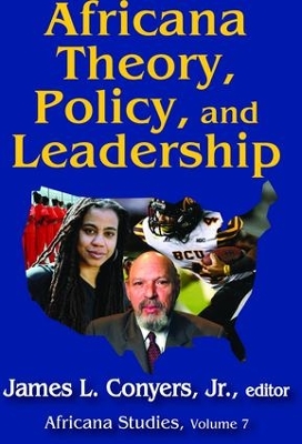 Africana Theory, Policy, and Leadership by Jr. Conyers