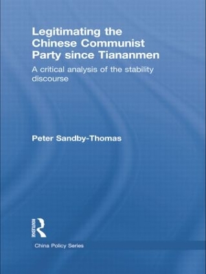 Legitimating the Chinese Communist Party Since Tiananmen by Peter Sandby-Thomas