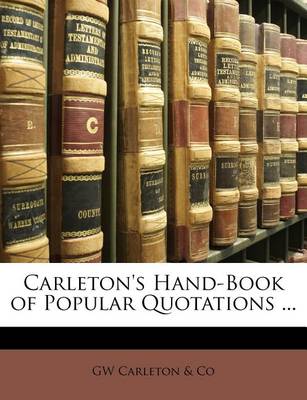 Carleton's Hand-Book of Popular Quotations ... book