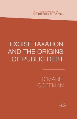 Excise Taxation and the Origins of Public Debt book