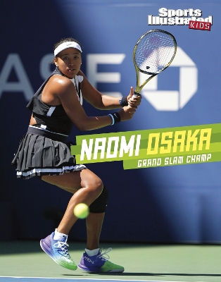 Naomi Osaka: Grand Slam Champ by Cheryl Kim