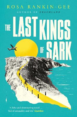 The The Last Kings of Sark by Rosa Rankin-Gee