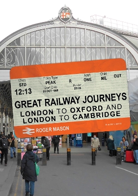 Great Railway Journeys: London to Oxford and London to Cambridge book