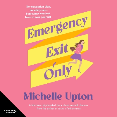 Emergency Exit Only: The new funny and uplifting summer beach read from the author of Terms of Inheritance for fans of Toni Jordan, Rachael Johns and Jojo Moyes by Michelle Upton