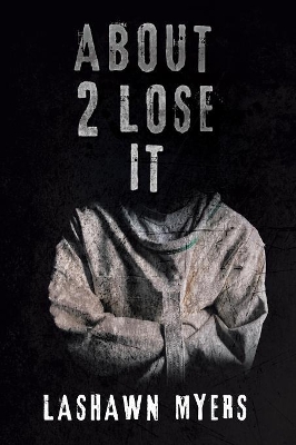 About 2 Lose It by Lashawn Myers