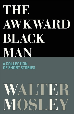 The Awkward Black Man by Walter Mosley