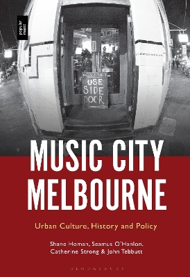 Music City Melbourne: Urban Culture, History and Policy by Prof Shane Homan