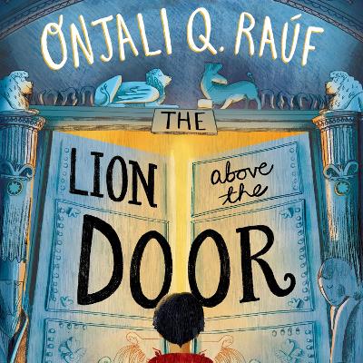 The Lion Above the Door by Onjali Q. Raúf