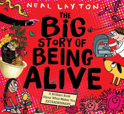 The Big Story of Being Alive: A Brilliant Book About What Makes You EXTRAORDINARY by Neal Layton