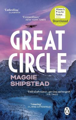 Great Circle: The soaring and emotional novel shortlisted for the Women’s Prize for Fiction 2022 and shortlisted for the Booker Prize 2021 by Maggie Shipstead