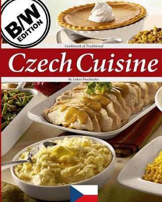 Czech Cuisine B/W: Cookbook of Traditional Czech Cuisine book