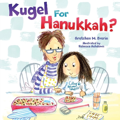 Kugel for Hanukkah? by Gretchen M. Everin