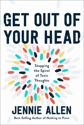 Get Out of your Head: The One Thought that Can Shift Our Chaotic Minds book