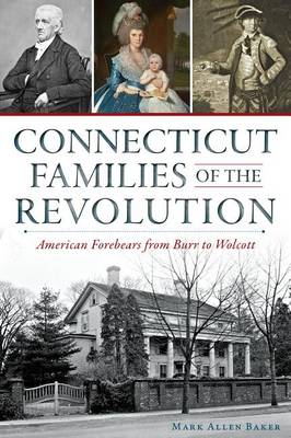 Connecticut Families of the Revolution by Mark Allen Baker
