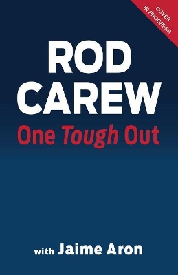 Rod Carew: One Tough Out: Fighting Off Life's Curveballs book
